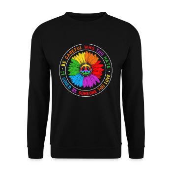 Be Careful Who You Hate Equality Pride LGBT - Unisex Pullover - Schwarz - Vorne - Alina (178cm) & Michal (187cm)