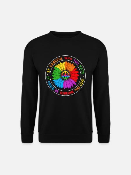 Be Careful Who You Hate Equality Pride LGBT - Unisex Pullover - Schwarz