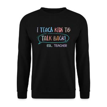J’apprends aux enfants à parler en retour professeur d’anglais langue seconde - Sweat-shirt Unisexe - noir - Devant - Alina (178cm) & Michal (187cm)