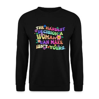 La décision la plus difficile qu’une femme puisse prendre n’est pas la vôtre - Sweat-shirt Unisexe - noir - Devant - Alina (178cm) & Michal (187cm)