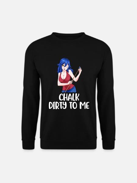 Chalk Dirty To Me Billard Geschenk - Unisex Pullover - Schwarz