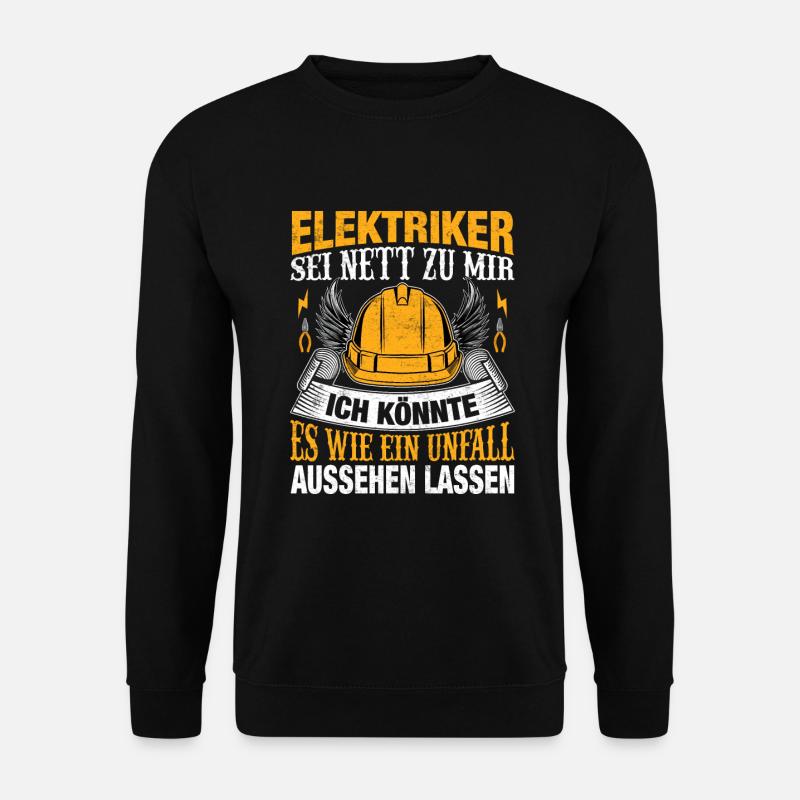 Elektriker sei nett zu mir Elektriker Geschenk - Unisex Pullover - Schwarz