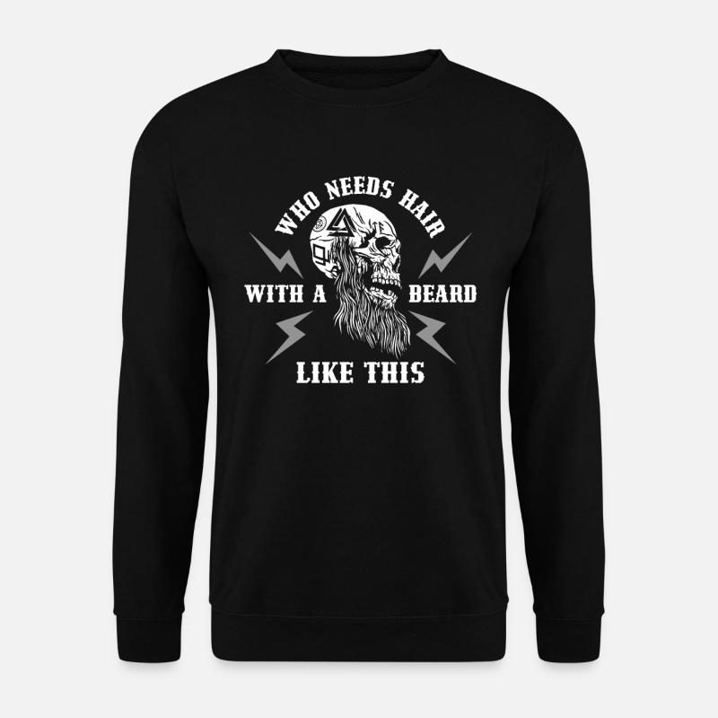 Who Needs Hair Bart Geschenk - Unisex Pullover - Schwarz