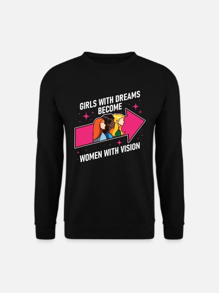 Girls With Dreams Feminismus Geschenk - Unisex Pullover - Schwarz