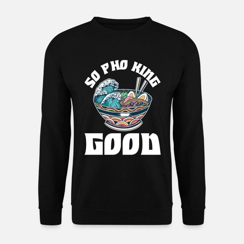 Pho King Good Pho Geschenk - Unisex Pullover - Schwarz
