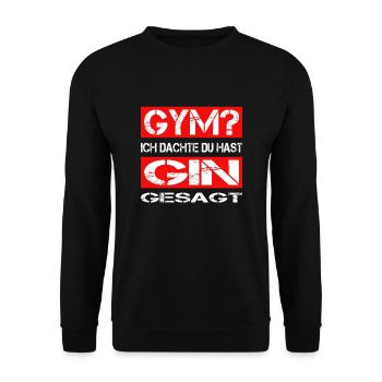 GYM? - Ich dachte du hast GIN gesagt - Fitness - Unisex Pullover - Schwarz - Vorne - Alina (178cm) & Michal (187cm)