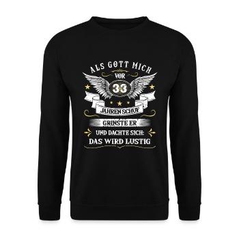 Als Gott mich vor 33 Jahren schuf grinste er das - Unisex Pullover - Schwarz - Vorne - Alina (178cm) & Michal (187cm)
