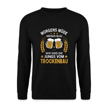 Morgens Müde Abends Blau Die Jungs vom Trockenbau - Unisex Pullover - Schwarz - Vorne - Alina (178cm) & Michal (187cm)