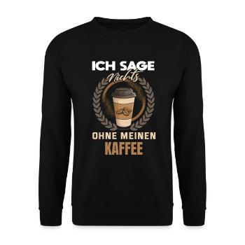 Ich sage nichts ohne meinen Kaffee - Unisex Pullover - Schwarz - Vorne - Alina (178cm) & Michal (187cm)