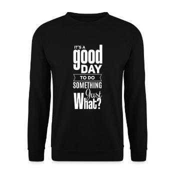 Ein guter Tag um etwas zu tun, nur was? - Unisex Pullover - Schwarz - Vorne - Alina (178cm) & Michal (187cm)