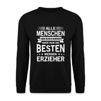 Alle Menschen Sind Gleich Geboren Besten Erzieher - Unisex Pullover - Schwarz - Vorne - Alina (178cm) & Michal (187cm)