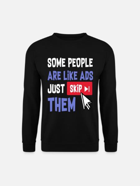 Some People Are Like Ads Just Skip Them - Unisex Pullover - Schwarz