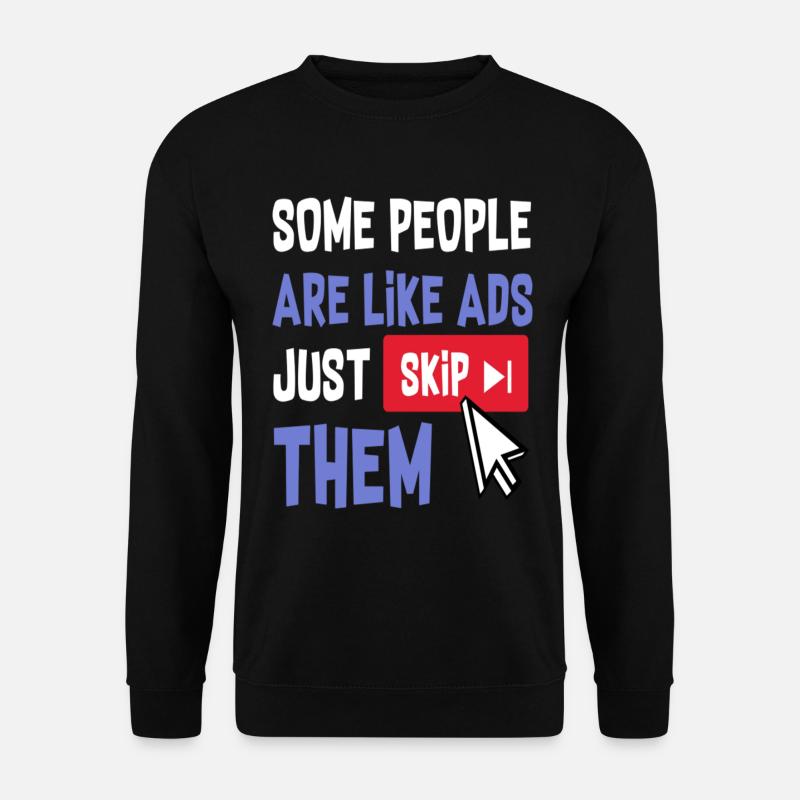 Some People Are Like Ads Just Skip Them - Unisex Pullover - Schwarz