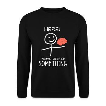 Here! You dropped something! - Unisex Sweatshirt - black - Front - Alina (178cm) & Michal (187cm)
