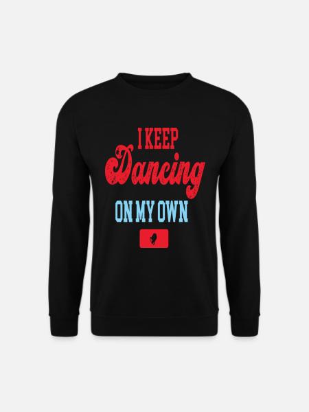 Keep Dancing on My Own Philadelphia Philly Funny - Unisex Pullover - Schwarz