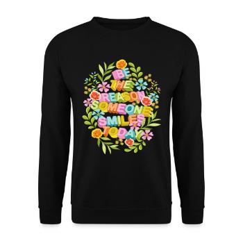 Be The Reason Someone Smiles Today - Unisex Pullover - Schwarz - Vorne - Alina (178cm) & Michal (187cm)