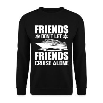 Cruise Friends Don't Let Friends Cruise Alone - Unisex Pullover - Schwarz - Vorne - Alina (178cm) & Michal (187cm)