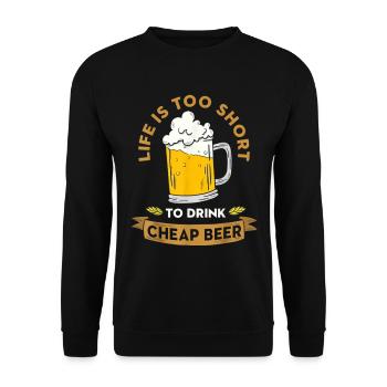 Life Is Too Short To Drink Cheap Beer - Unisex Pullover - Schwarz - Vorne - Alina (178cm) & Michal (187cm)