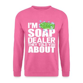 I'm Soap Dealer They Told You About - Unisex Pullover - Pink - Vorne