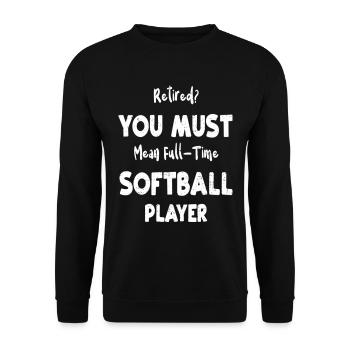 Retired You Must Mean Full Time Softball Player - Unisex Pullover - Schwarz - Vorne - Alina (178cm) & Michal (187cm)