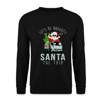 Let's Be Naughty And Save Santa The Trip Christmas - Unisex Sweatshirt - black - Front - Alina (178cm) & Michal (187cm)