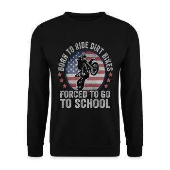 Born To Ride Dirt Bikes Forced To Go To School - Unisex Sweatshirt - black - Front - Alina (178cm) & Michal (187cm)