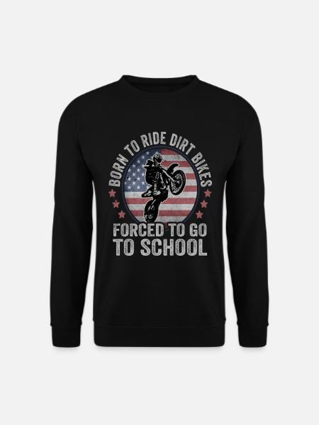 Born To Ride Dirt Bikes forcé d’aller à l’école - Sweat-shirt Unisexe - noir