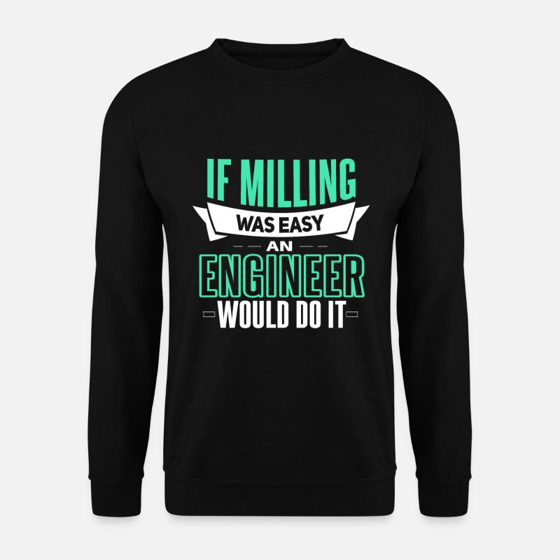 Funny machining mechanic saying - Unisex Sweatshirt - black