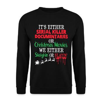 Either A Serial Killer Documentaries Or Christmas - Unisex Sweatshirt - black - Front - Alina (178cm) & Michal (187cm)