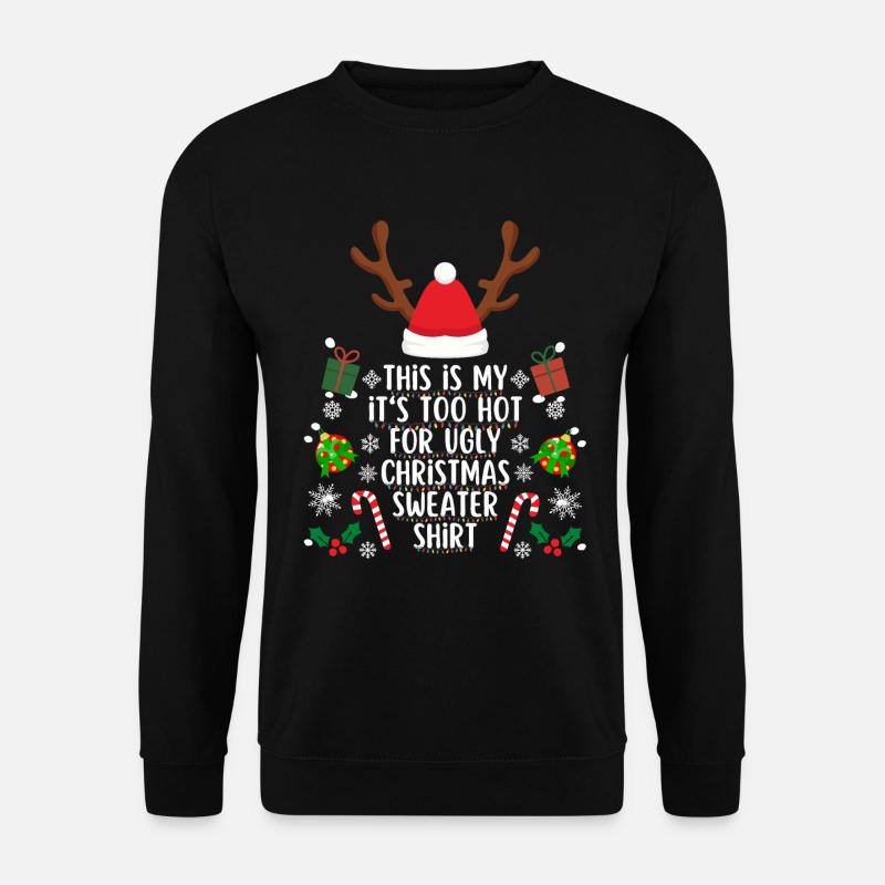 Too hot for ugly christmas sweater shirt - Unisex Pullover - Schwarz
