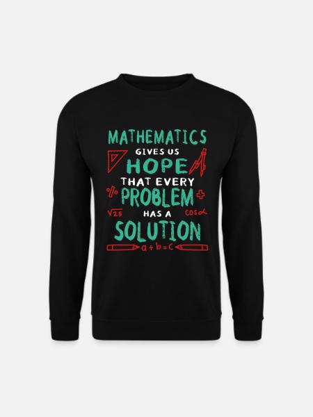 Mathematics Gives Us Hope That Every Problem - Unisex Pullover - Schwarz
