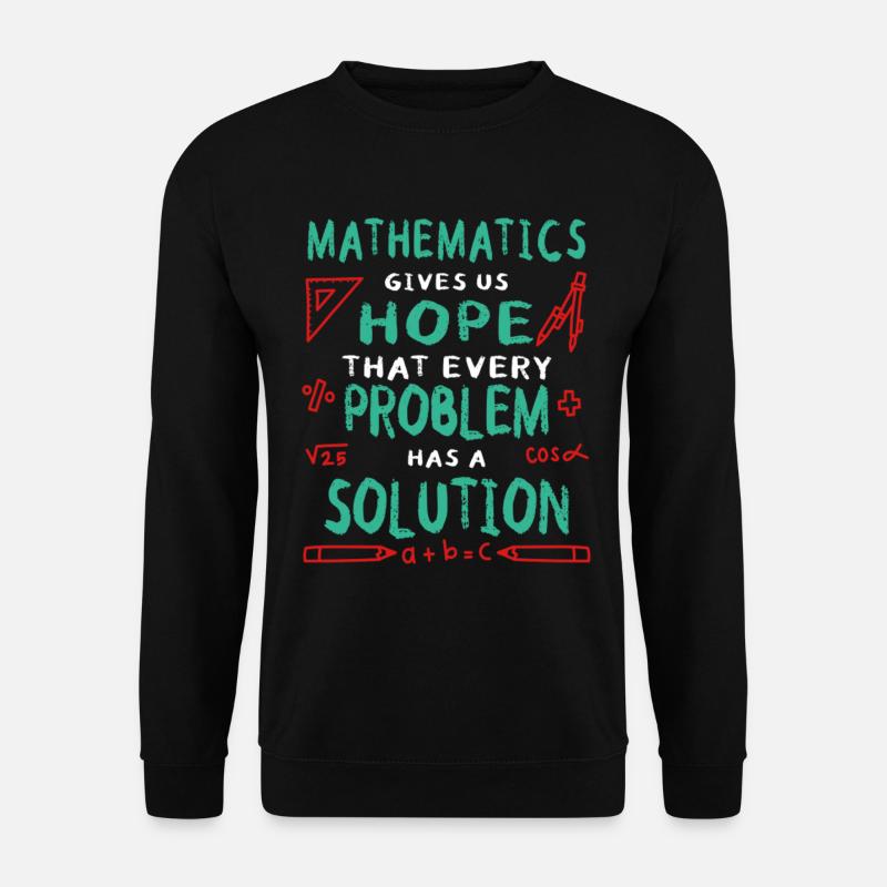 Mathematics Gives Us Hope That Every Problem - Unisex Pullover - Schwarz