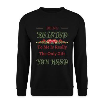 Mit mir verwandt zu sein, ist wirklich das einzige Geschenk, das du hast - Unisex Pullover - Schwarz - Vorne - Alina (178cm) & Michal (187cm)