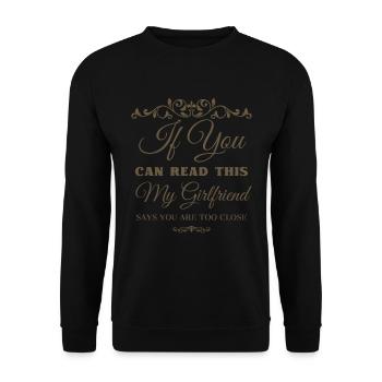 Si vous pouvez lire ceci, ma petite amie dit trop près - Sweat-shirt Unisexe - noir - Devant - Alina (178cm) & Michal (187cm)