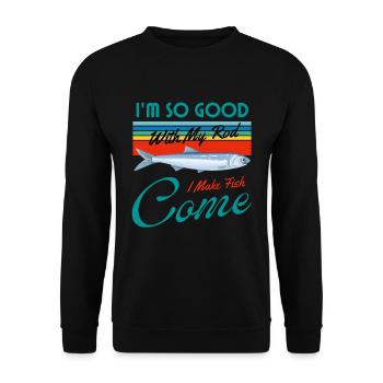 Je suis si bon avec ma canne que je fais venir le poisson - Sweat-shirt Unisexe - noir - Devant - Alina (178cm) & Michal (187cm)