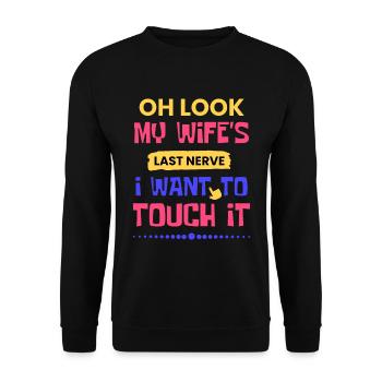 Oh Look My Wife's Last Nerve I Want To Touch It - Unisex Sweatshirt - black - Front - Alina (178cm) & Michal (187cm)