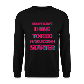 Sorry I Can't I Have To Feed My Sourdough Starter - Unisex Sweatshirt - black - Front - Alina (178cm) & Michal (187cm)