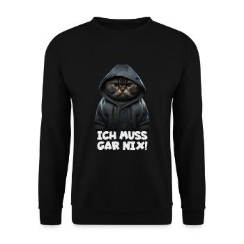 Witzige Katze mit dem Spruch ICH MUSS GAR NIX! - Unisex Pullover - Schwarz - Vorne - Alina (178cm) & Michal (187cm)