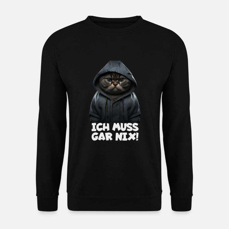 Witzige Katze mit dem Spruch ICH MUSS GAR NIX! - Unisex Pullover - Schwarz