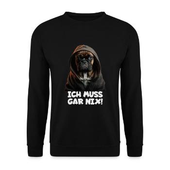 Witziger Hund mit dem Spruch ICH MUSS GAR NIX! - Unisex Pullover - Schwarz - Vorne - Alina (178cm) & Michal (187cm)