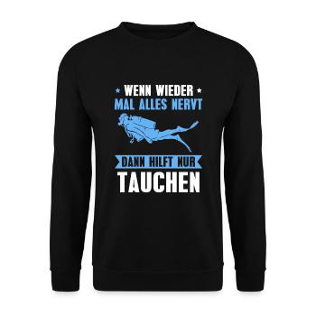 Tauchen Alles nervt Tauchsport Taucher - Unisex Pullover - Schwarz - Vorne - Alina (178cm) & Michal (187cm)