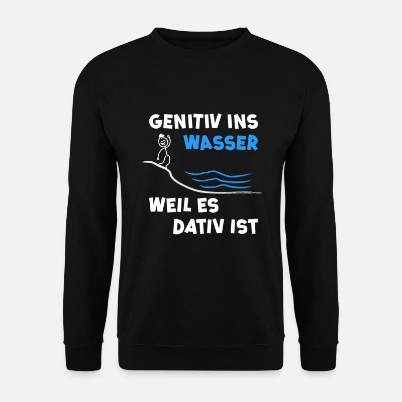 Genitiv ins Wasser weil es Dativ ist - Humor Witz - Unisex Pullover - Schwarz