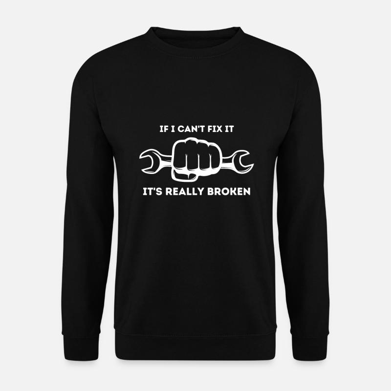 Mechanic funny sayings - Unisex Sweatshirt - black