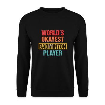 World's Okayest Badminton Player | Lustiges Shirt - Unisex Pullover - Schwarz - Vorne - Alina (178cm) & Michal (187cm)