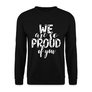 We are so proud of you Spruch Anerkennung - Unisex Sweatshirt - black - Front - Alina (178cm) & Michal (187cm)