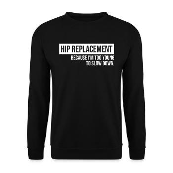 Hip Replacement Surgery Arthroplasty - Unisex Sweatshirt - black - Front - Alina (178cm) & Michal (187cm)
