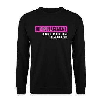 Hip Replacement Surgery Arthroplasty - Unisex Sweatshirt - black - Front - Alina (178cm) & Michal (187cm)