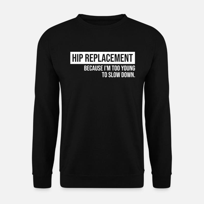 Hip Replacement Surgery Arthroplasty - Unisex Sweatshirt - black