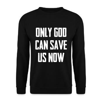 Only God Can Save Us Now - Unisex Sweatshirt - black - Front - Alina (178cm) & Michal (187cm)