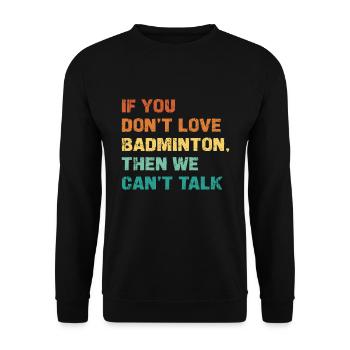 Wenn Du Badminton Nicht Liebst, Können Wir Nicht - Unisex Pullover - Schwarz - Vorne - Alina (178cm) & Michal (187cm)